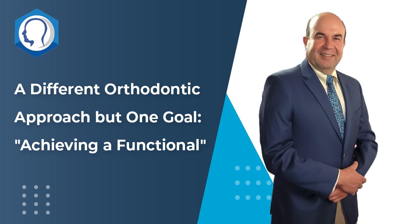 A Different Orthodontic Approach but One Goal: "Achieving a Functional"